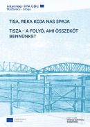 Tisza - a folyó, amely összeköt bennünket